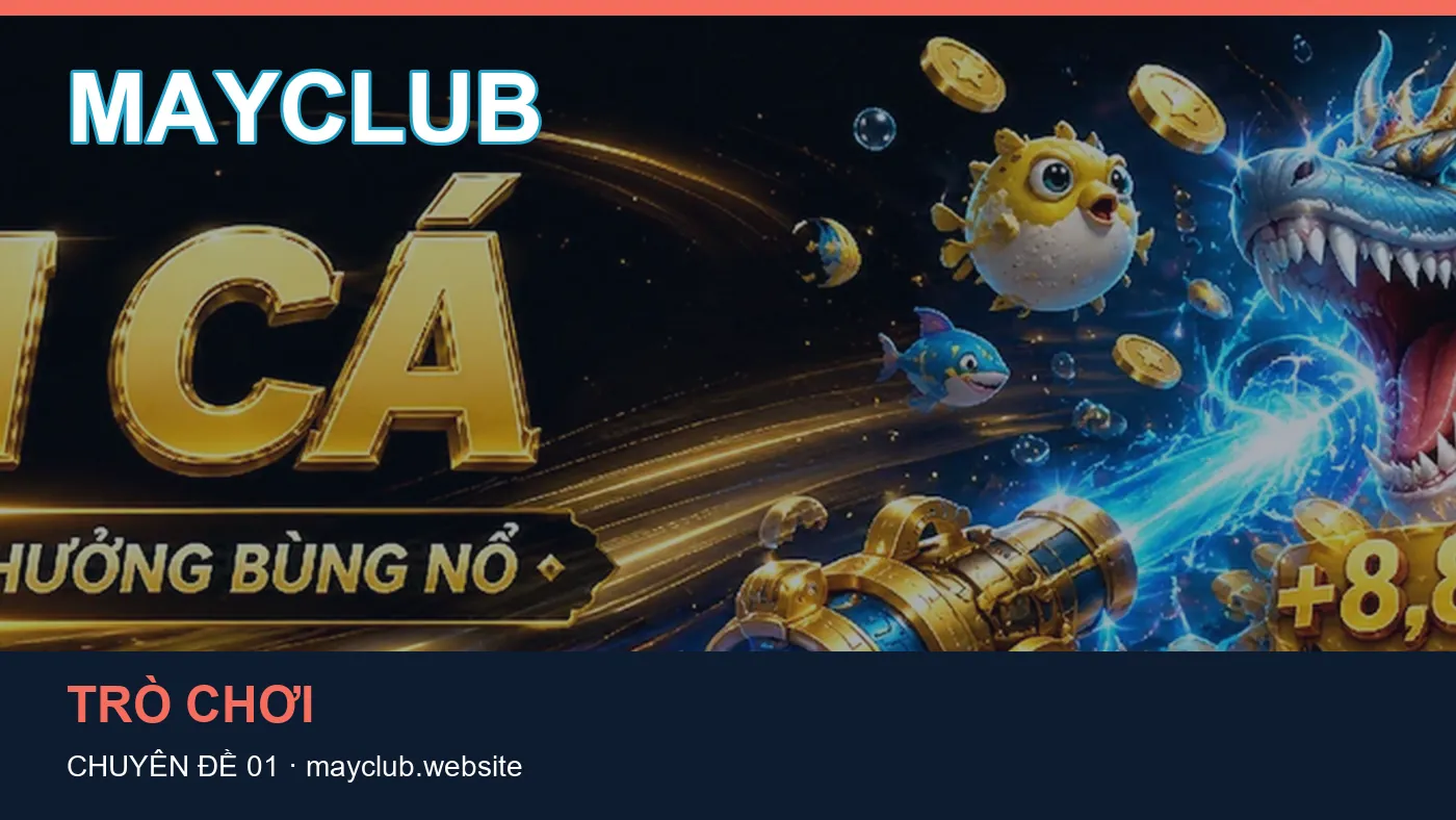 Cách bắt đầu đọc chuyên mục Trò chơi trên MAYCLUB