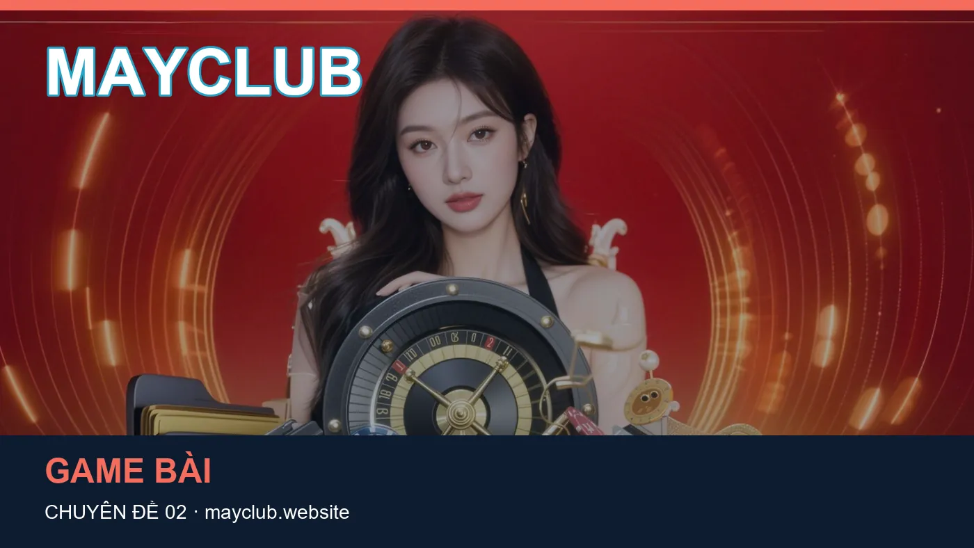 Những nhầm lẫn thường gặp khi đọc nội dung Game bài trên MAYCLUB