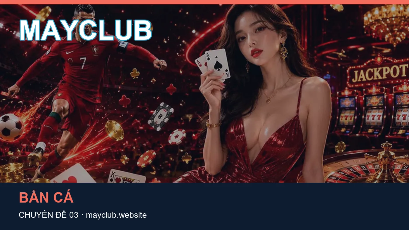 Đối chiếu nguồn và thời điểm cập nhật trong Game bài của MAYCLUB