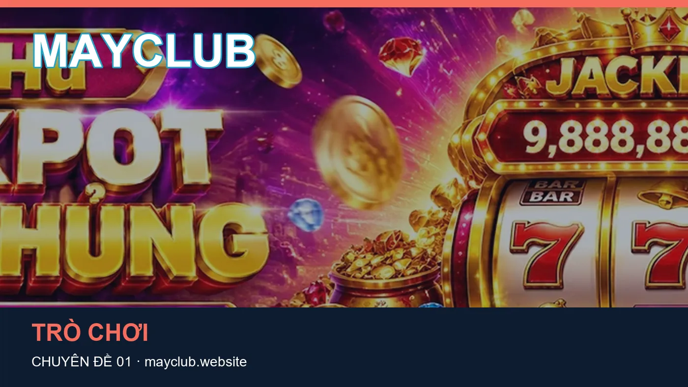 Hỏi đáp về Game bài: quy trình tự kiểm tra trên MAYCLUB