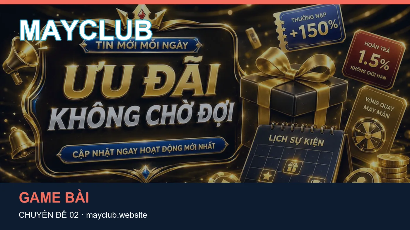 Danh sách kiểm tra thông tin Nổ hũ dành cho người đọc MAYCLUB
