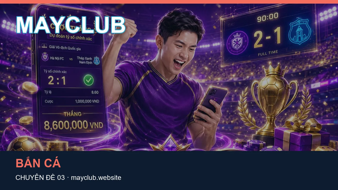 Trải nghiệm Chơi có trách nhiệm trên điện thoại cùng cẩm nang MAYCLUB